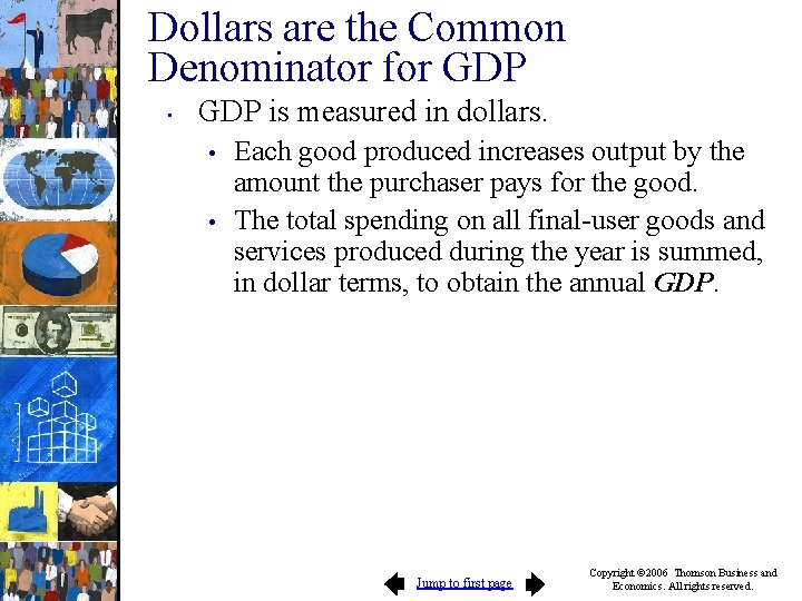 Dollars are the Common Denominator for GDP • GDP is measured in dollars. •