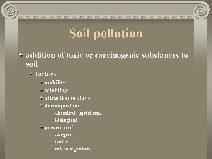 Soil pollution addition of toxic or carcinogenic substances to soil factors mobility solubility attraction