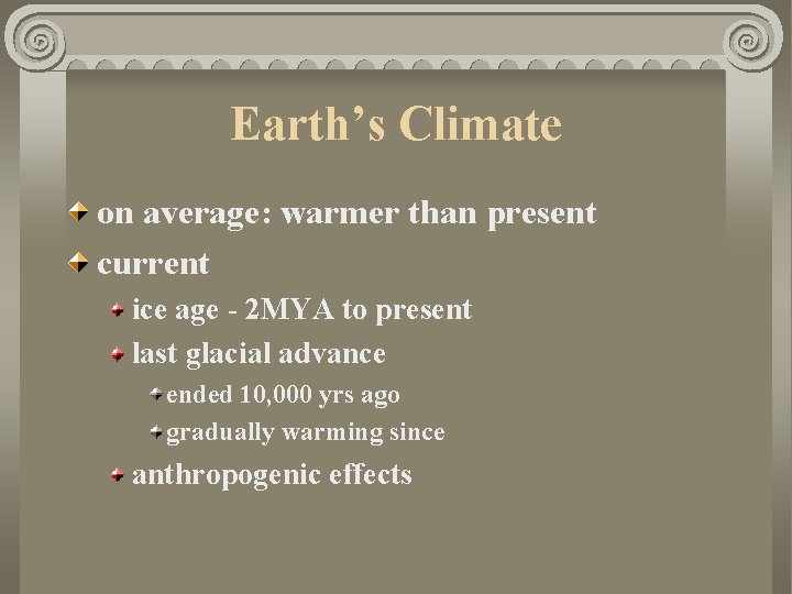 Earth’s Climate on average: warmer than present current ice age - 2 MYA to