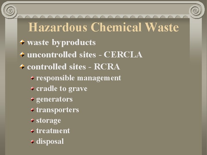 Hazardous Chemical Waste waste byproducts uncontrolled sites - CERCLA controlled sites - RCRA responsible