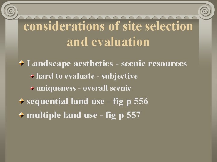 considerations of site selection and evaluation Landscape aesthetics - scenic resources hard to evaluate