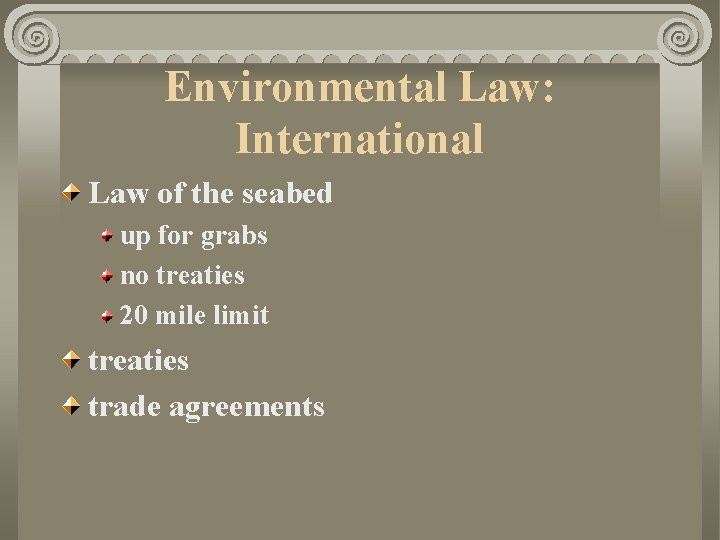 Environmental Law: International Law of the seabed up for grabs no treaties 20 mile