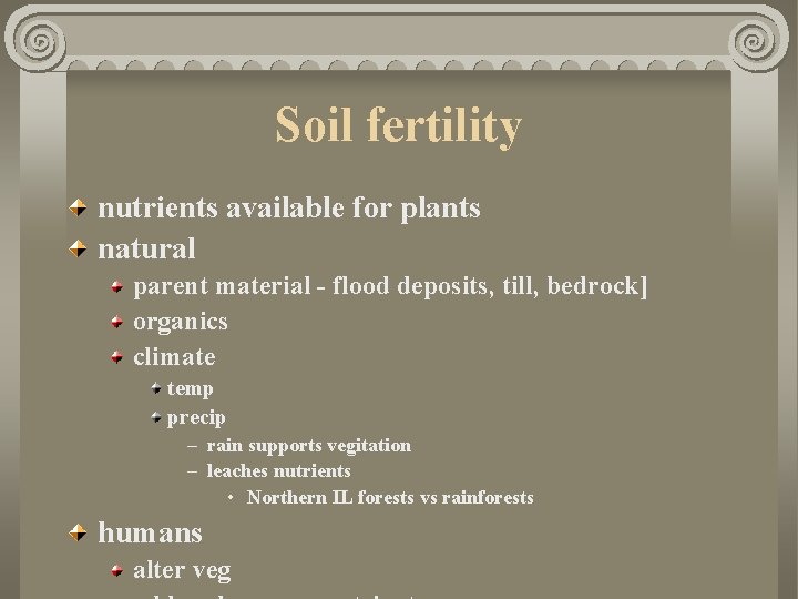 Soil fertility nutrients available for plants natural parent material - flood deposits, till, bedrock]