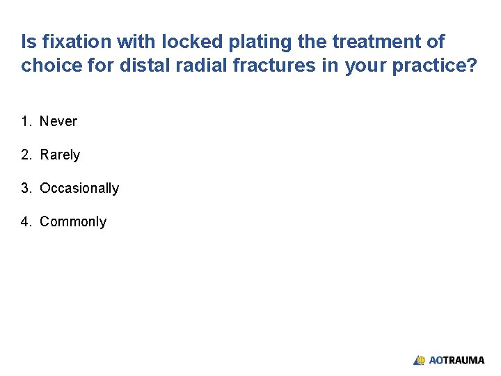 Is fixation with locked plating the treatment of choice for distal radial fractures in