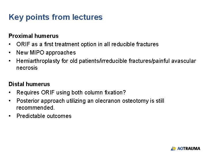 Key points from lectures Proximal humerus • ORIF as a first treatment option in