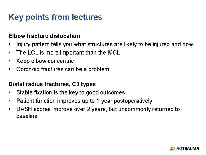 Key points from lectures Elbow fracture dislocation • Injury pattern tells you what structures