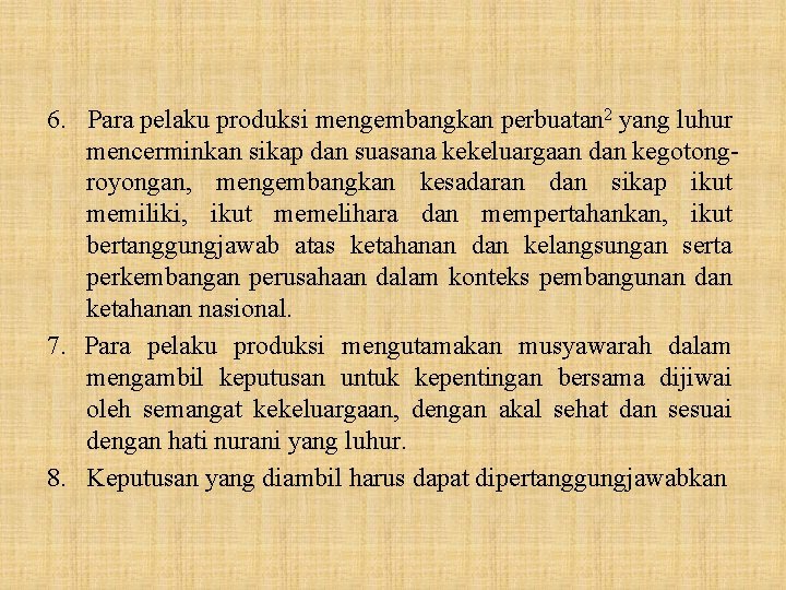 6. Para pelaku produksi mengembangkan perbuatan 2 yang luhur mencerminkan sikap dan suasana kekeluargaan