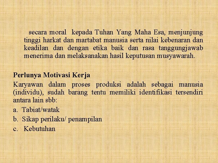 secara moral kepada Tuhan Yang Maha Esa, menjunjung tinggi harkat dan martabat manusia serta