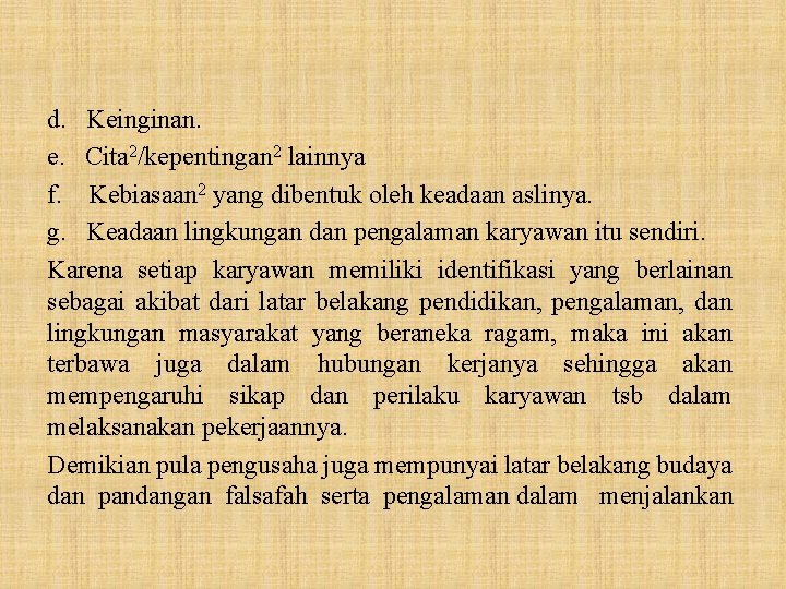 d. Keinginan. e. Cita 2/kepentingan 2 lainnya f. Kebiasaan 2 yang dibentuk oleh keadaan