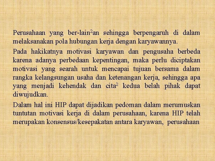 Perusahaan yang ber-lain 2 an sehingga berpengaruh di dalam melaksanakan pola hubungan kerja dengan