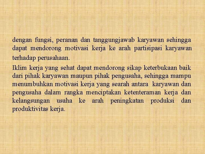 dengan fungsi, peranan dan tanggungjawab karyawan sehingga dapat mendorong motivasi kerja ke arah partisipasi