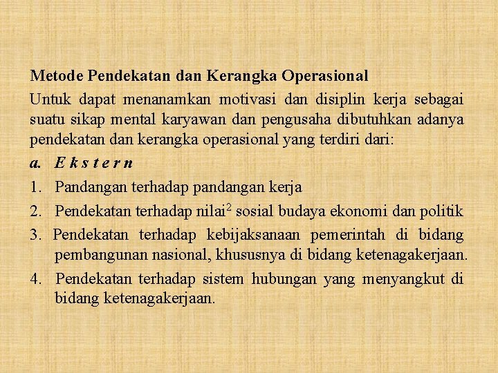 Metode Pendekatan dan Kerangka Operasional Untuk dapat menanamkan motivasi dan disiplin kerja sebagai suatu