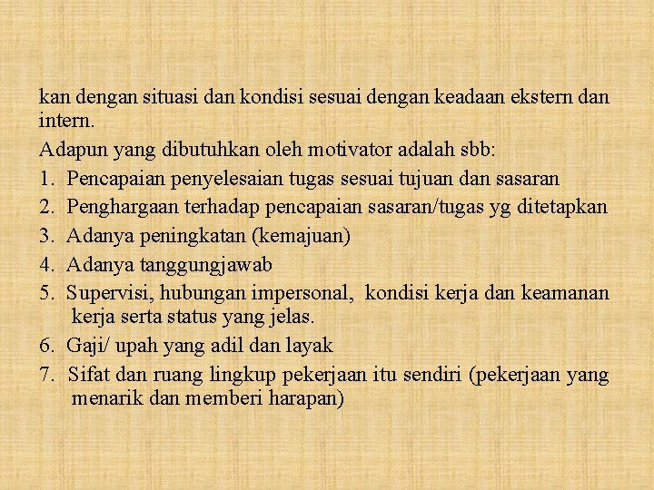 kan dengan situasi dan kondisi sesuai dengan keadaan ekstern dan intern. Adapun yang dibutuhkan