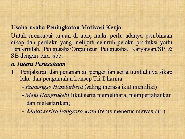 Usaha-usaha Peningkatan Motivasi Kerja Untuk mencapai tujuan di atas, maka perlu adanya pembinaan sikap