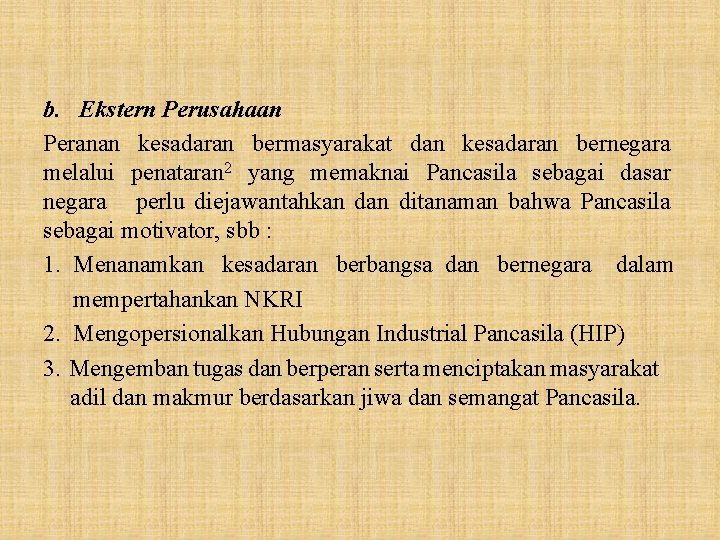 b. Ekstern Perusahaan Peranan kesadaran bermasyarakat dan kesadaran bernegara melalui penataran 2 yang memaknai