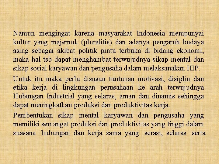 Namun mengingat karena masyarakat Indonesia mempunyai kultur yang majemuk (pluralitis) dan adanya pengaruh budaya