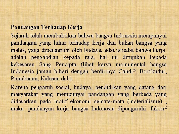 Pandangan Terhadap Kerja Sejarah telah membuktikan bahwa bangsa Indonesia mempunyai pandangan yang luhur terhadap