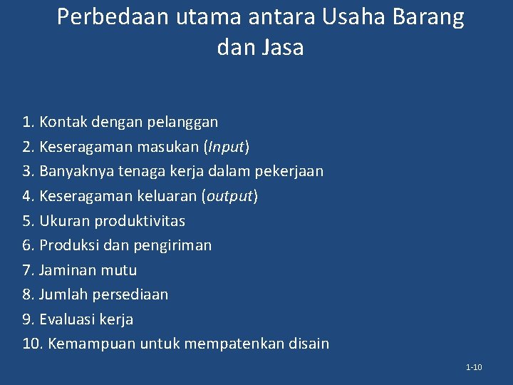 Perbedaan utama antara Usaha Barang dan Jasa 1. Kontak dengan pelanggan 2. Keseragaman masukan