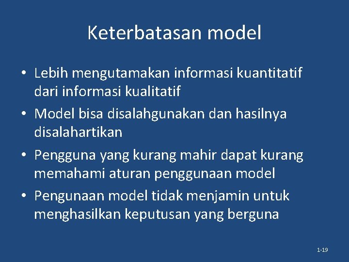 Keterbatasan model • Lebih mengutamakan informasi kuantitatif dari informasi kualitatif • Model bisa disalahgunakan