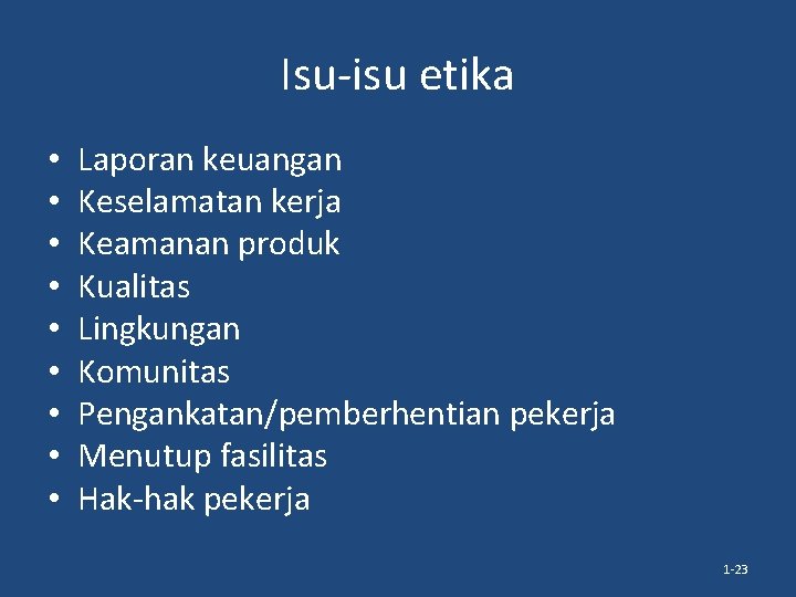 Isu-isu etika • • • Laporan keuangan Keselamatan kerja Keamanan produk Kualitas Lingkungan Komunitas