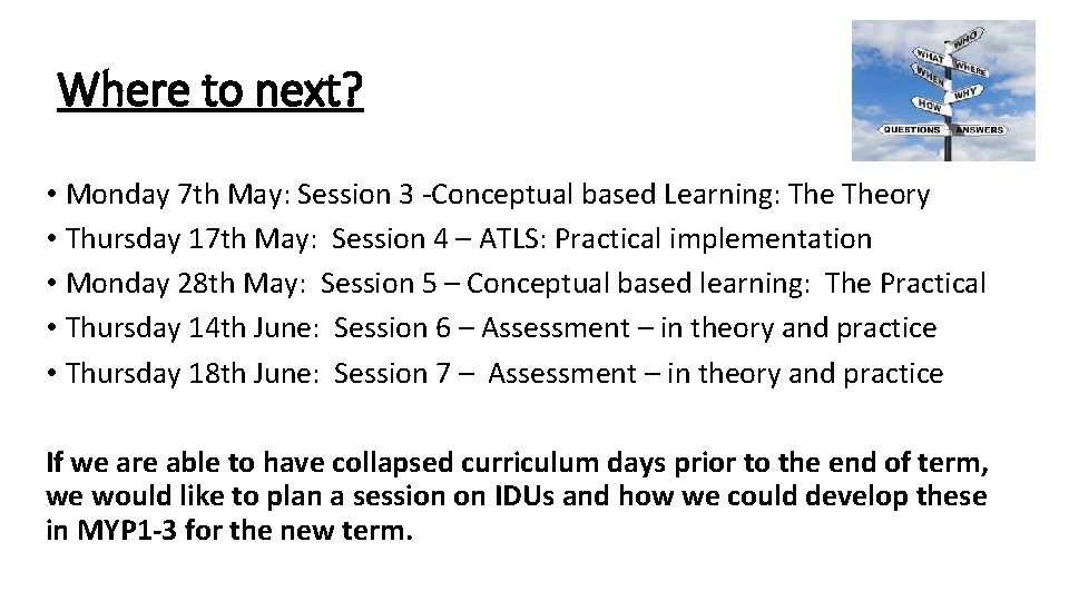 Where to next? • Monday 7 th May: Session 3 -Conceptual based Learning: Theory