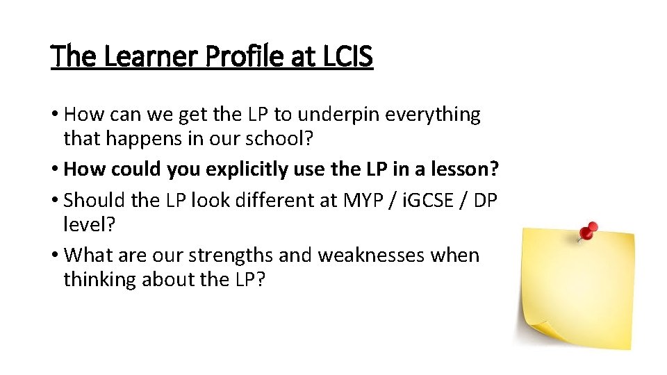 The Learner Profile at LCIS • How can we get the LP to underpin