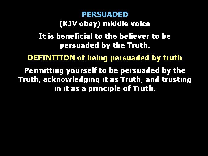 PERSUADED (KJV obey) middle voice It is beneficial to the believer to be persuaded