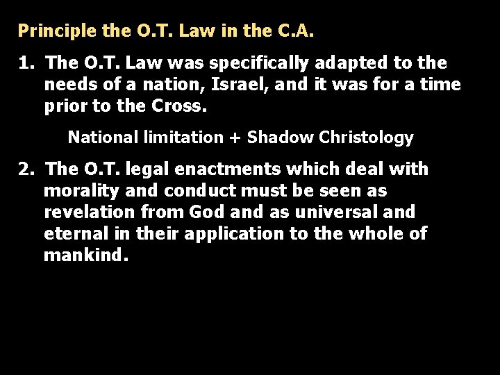 Principle the O. T. Law in the C. A. 1. The O. T. Law