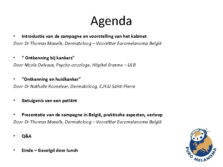 Agenda • Introductie van de campagne en voorstelling van het kabinet Door Dr Thomas