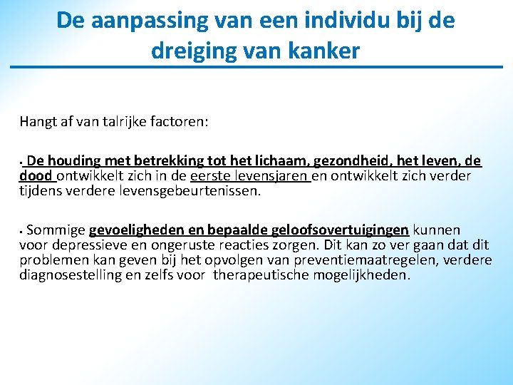 De aanpassing van een individu bij de dreiging van kanker Hangt af van talrijke