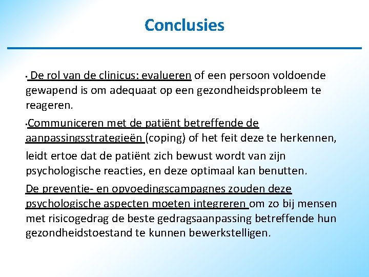 Conclusies De rol van de clinicus: evalueren of een persoon voldoende gewapend is om