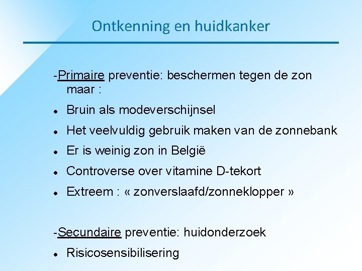 Ontkenning en huidkanker -Primaire preventie: beschermen tegen de zon maar : Bruin als modeverschijnsel