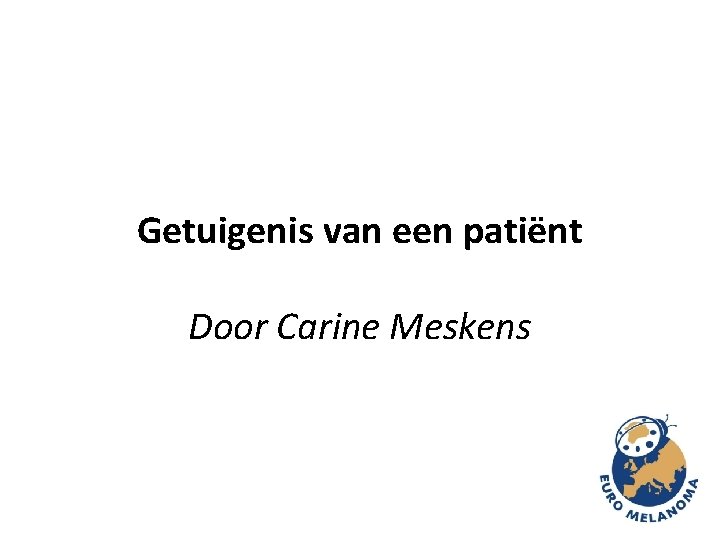 Getuigenis van een patiënt Door Carine Meskens 