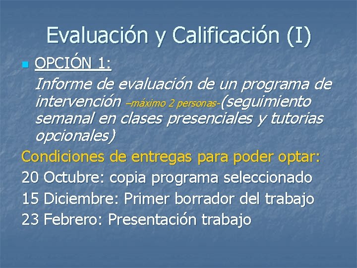 Evaluación y Calificación (I) n OPCIÓN 1: Informe de evaluación de un programa de