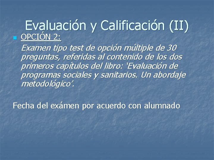 Evaluación y Calificación (II) n OPCIÓN 2: Examen tipo test de opción múltiple de