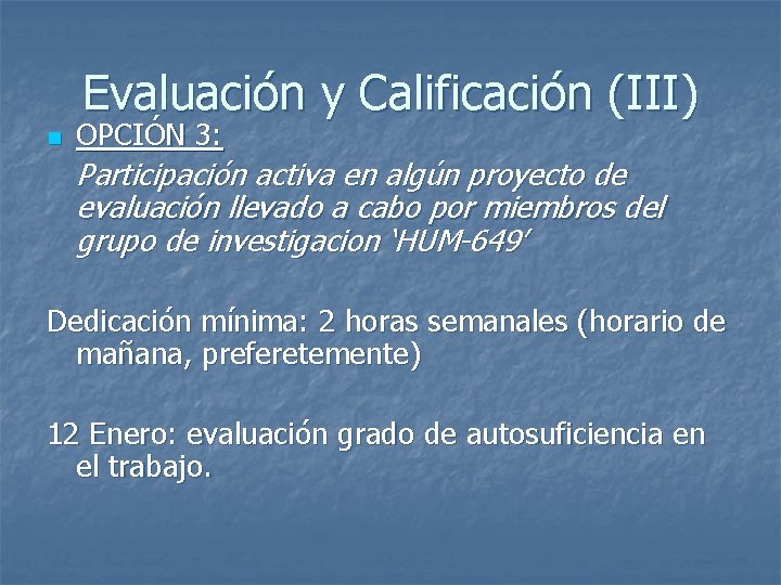 Evaluación y Calificación (III) n OPCIÓN 3: Participación activa en algún proyecto de evaluación