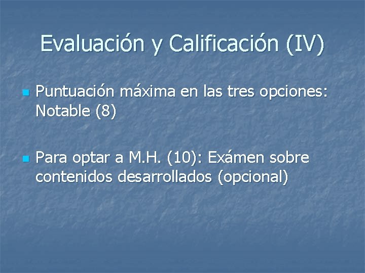 Evaluación y Calificación (IV) n n Puntuación máxima en las tres opciones: Notable (8)