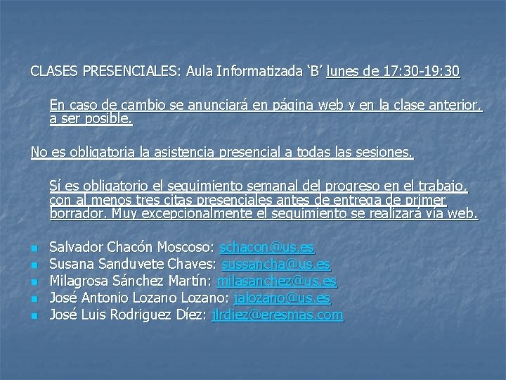 CLASES PRESENCIALES: Aula Informatizada ‘B’ lunes de 17: 30 -19: 30 En caso de