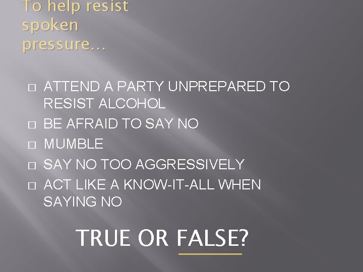 To help resist spoken pressure… � � � ATTEND A PARTY UNPREPARED TO RESIST