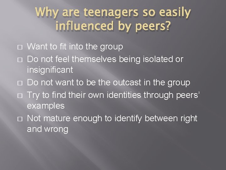 Why are teenagers so easily influenced by peers? � � � Want to fit