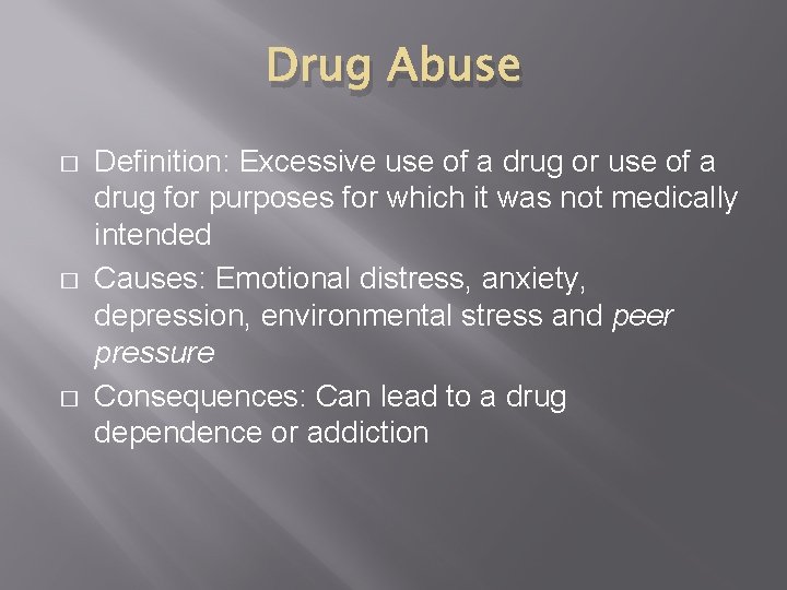 Drug Abuse � � � Definition: Excessive use of a drug or use of