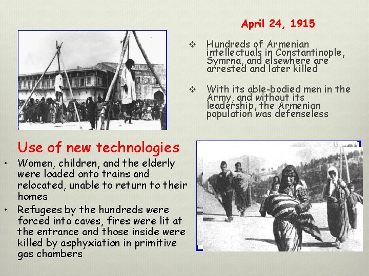 April 24, 1915 Use of new technologies • Women, children, and the elderly were