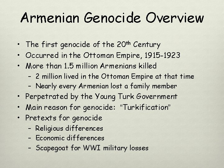 Armenian Genocide Overview • The first genocide of the 20 th Century • Occurred