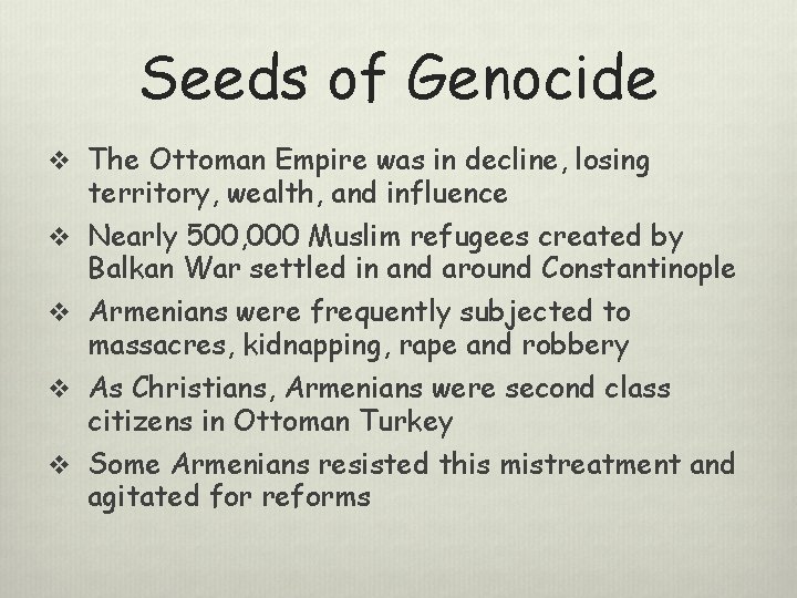 Seeds of Genocide v The Ottoman Empire was in decline, losing territory, wealth, and