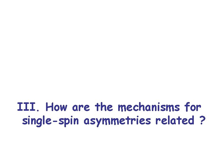 III. How are the mechanisms for single-spin asymmetries related ? 