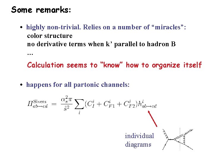 Some remarks: • highly non-trivial. Relies on a number of “miracles”: color structure no