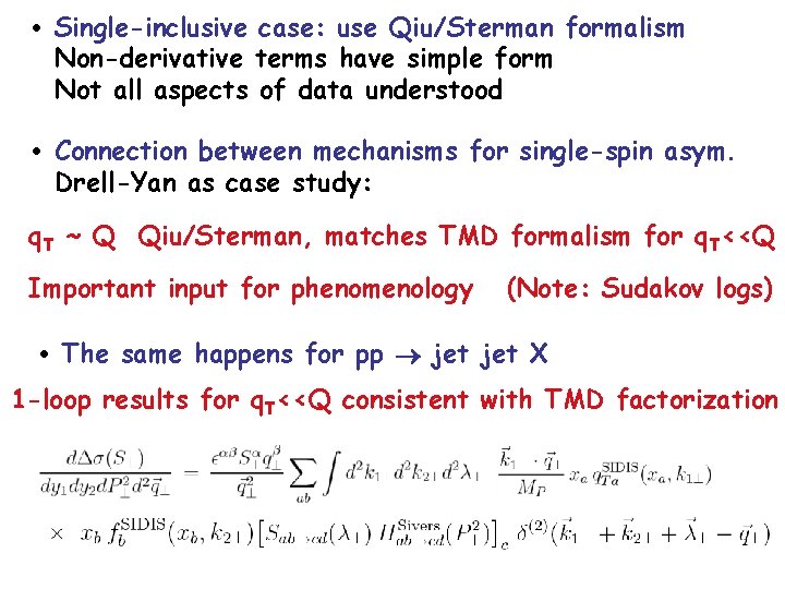  • Single-inclusive case: use Qiu/Sterman formalism Non-derivative terms have simple form Not all