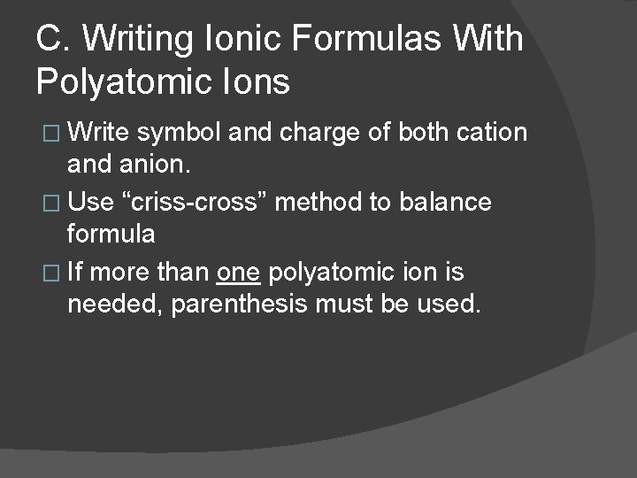 C. Writing Ionic Formulas With Polyatomic Ions � Write symbol and charge of both