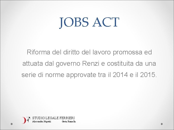 JOBS ACT Riforma del diritto del lavoro promossa ed attuata dal governo Renzi e