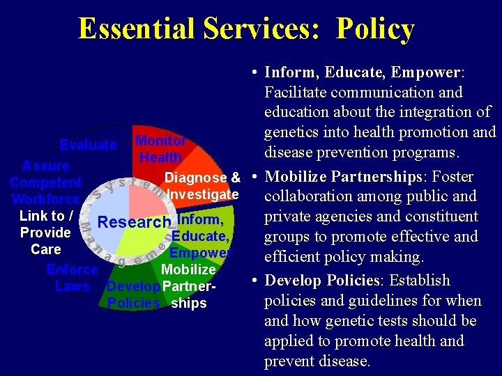 Essential Services: Policy n nt e M a • Inform, Educate, Empower: Facilitate communication